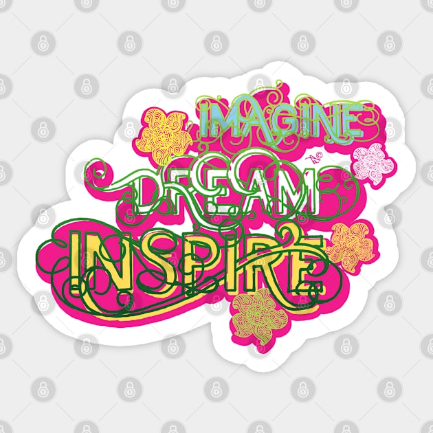 Imagine, Dream, Inspire by Tai's Tees Sticker by TaizTeez